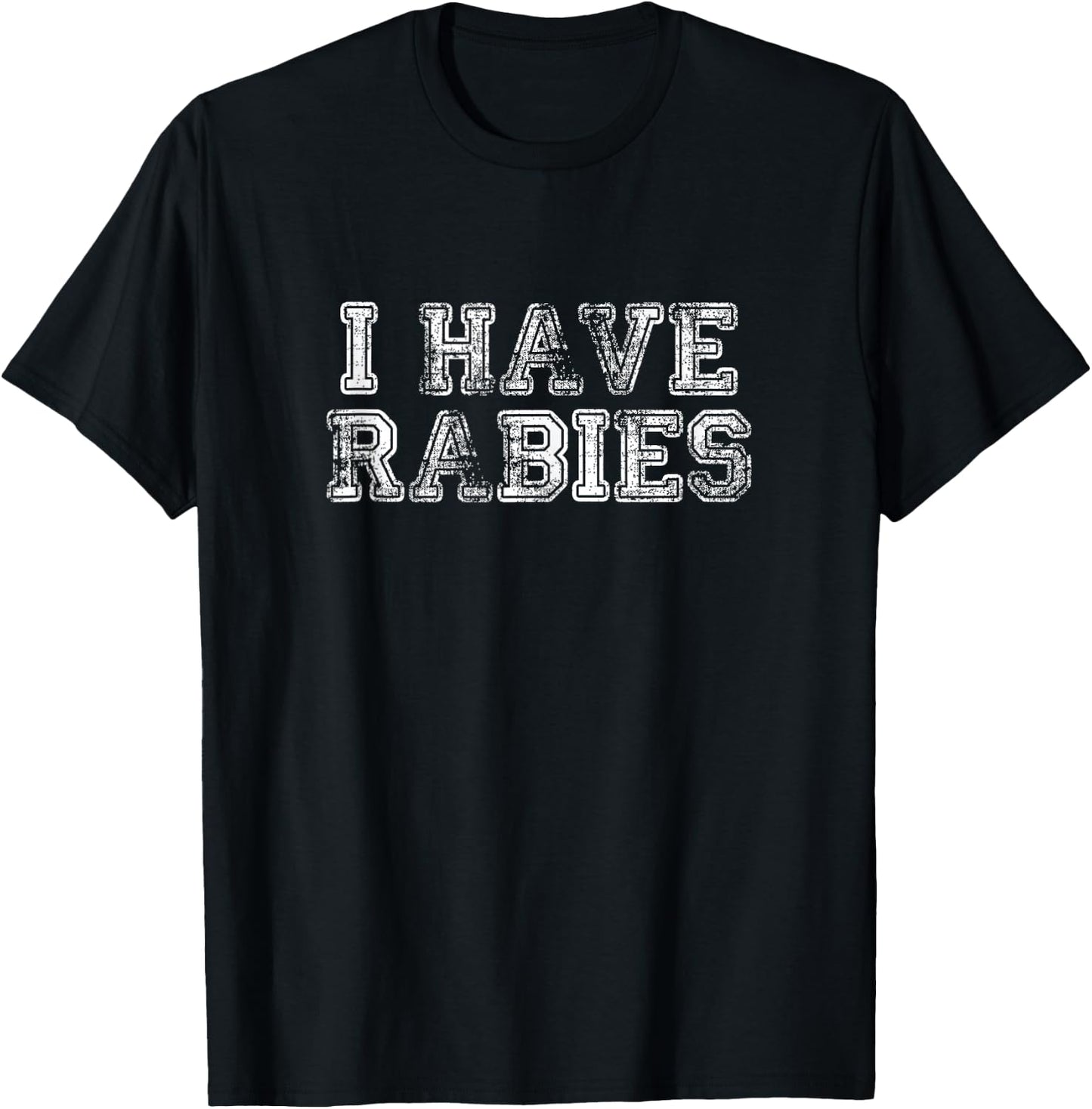 I Have Rabies Retro Vintage Funny Sarcastic Quote Joke T-Shirt - T-Shirt | Black