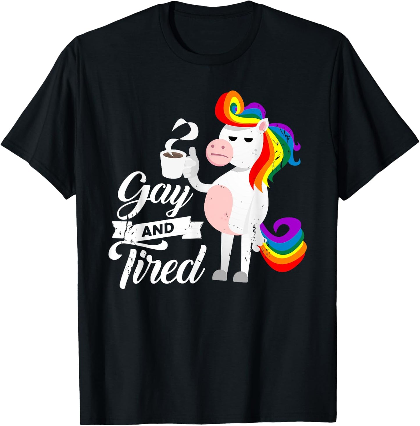 Gay And Tired for a Homosexual Unicorn Fan T-Shirt - T-Shirt | Black