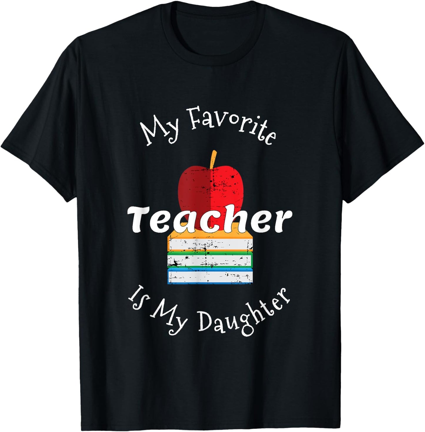 My Favorite Teacher Is My Daughter - Mom of a Teacher T-Shirt - T-Shirt | Black