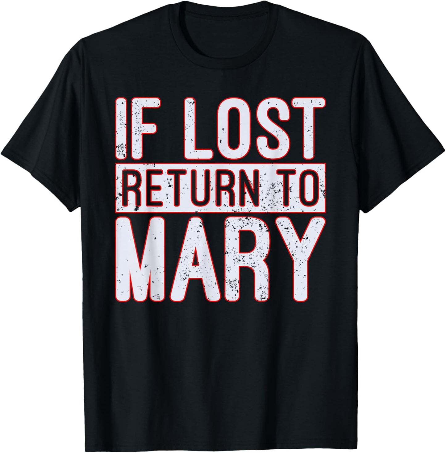 If Lost Return to Mary T Shirt T-Shirt - T-Shirt | Black