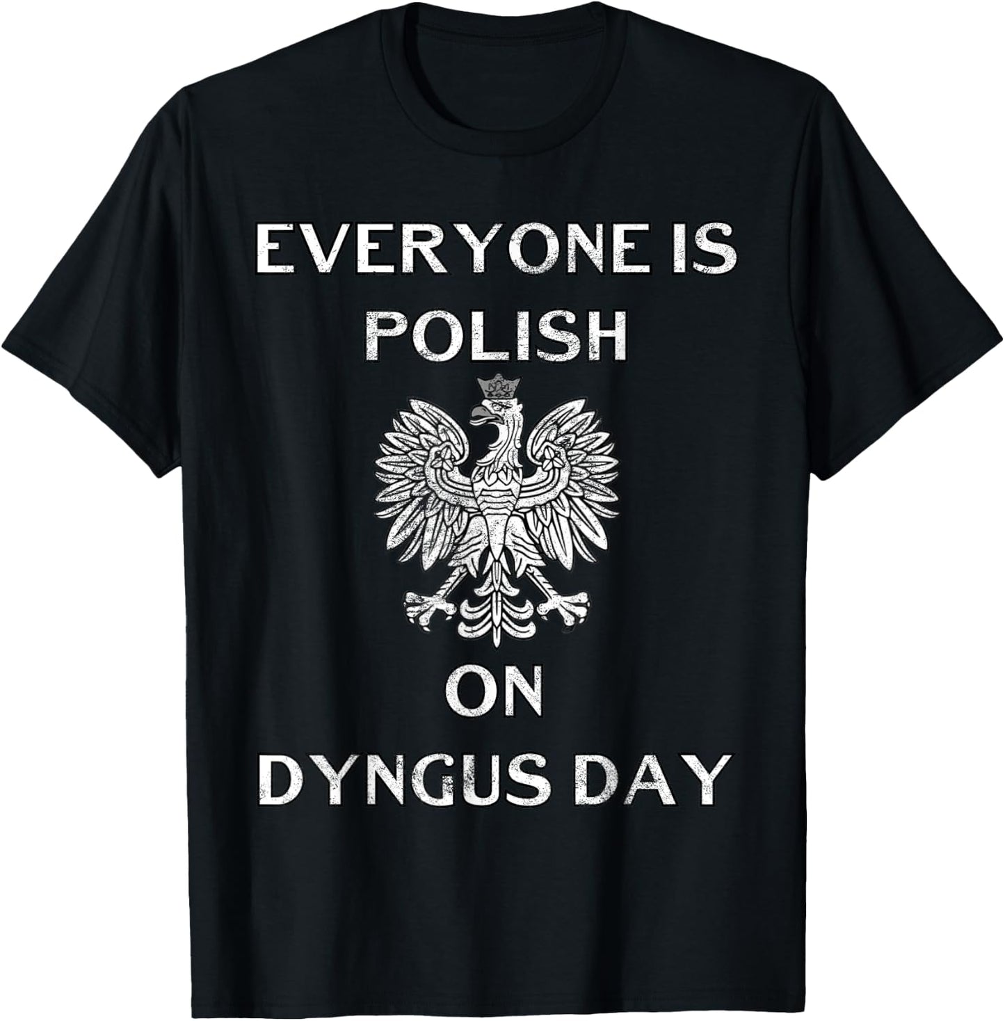 Dyngus Day Capital Shirt Poland Eagle Everyone Is Polish T-Shirt - T-Shirt | Black