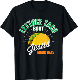 Lettuce Taco Bout Jesus Funny Christian GOD T-Shirt - T-Shirt | Black
