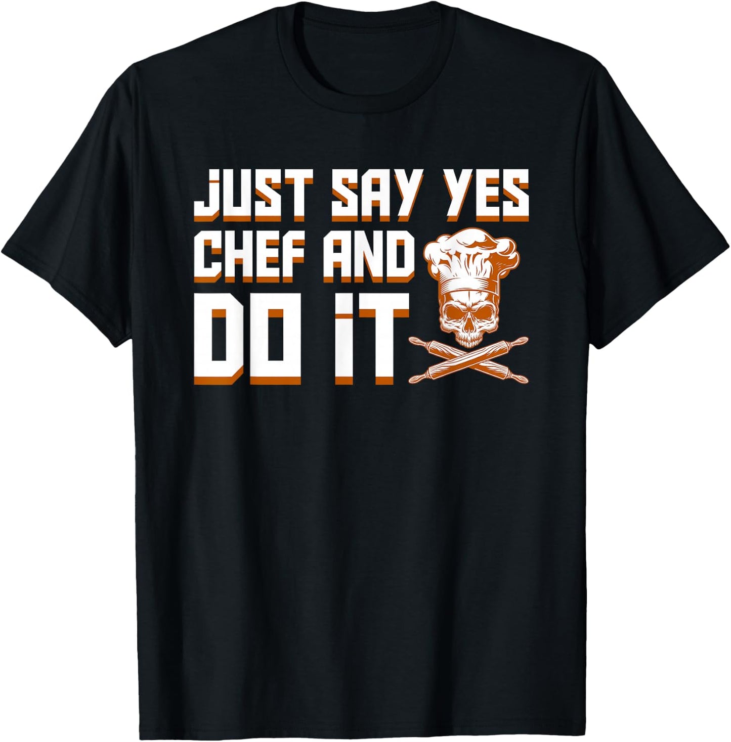 Just Say Yes Chef And Do It Pride Jobs Shirt T-Shirt - T-Shirt | Black