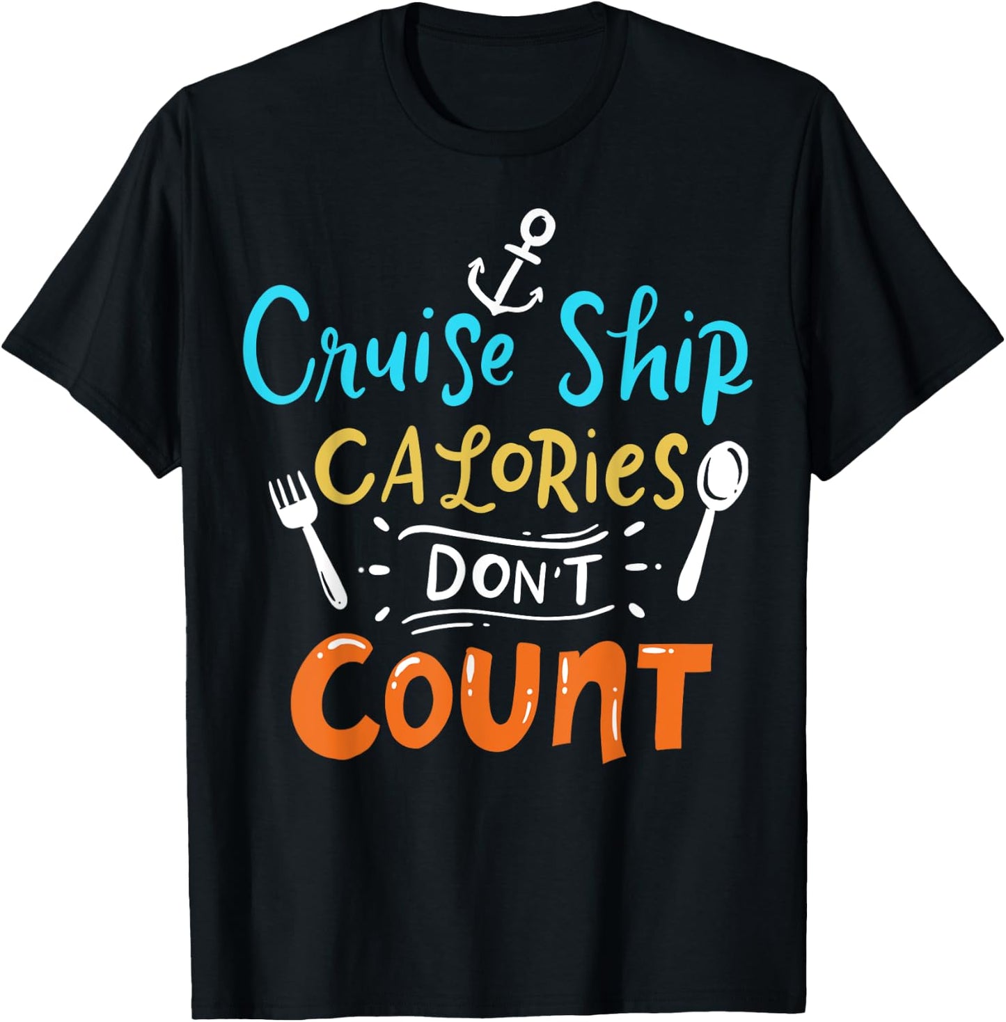 Cruise Ship Calories Don't Count T-Shirt - T-Shirt | Black