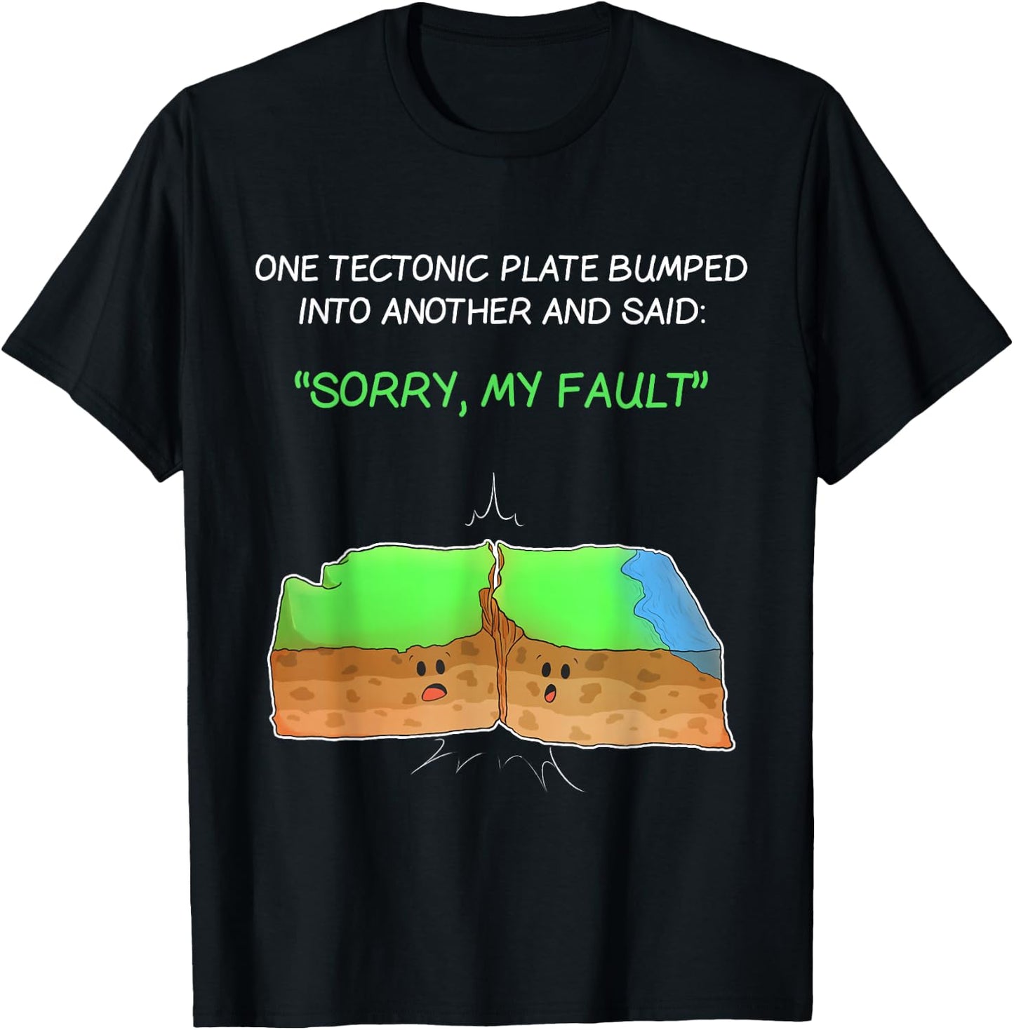 Tectonic Plate Funny Earthquake Sorry My Fault T Shirt T-Shirt - T-Shirt | Black
