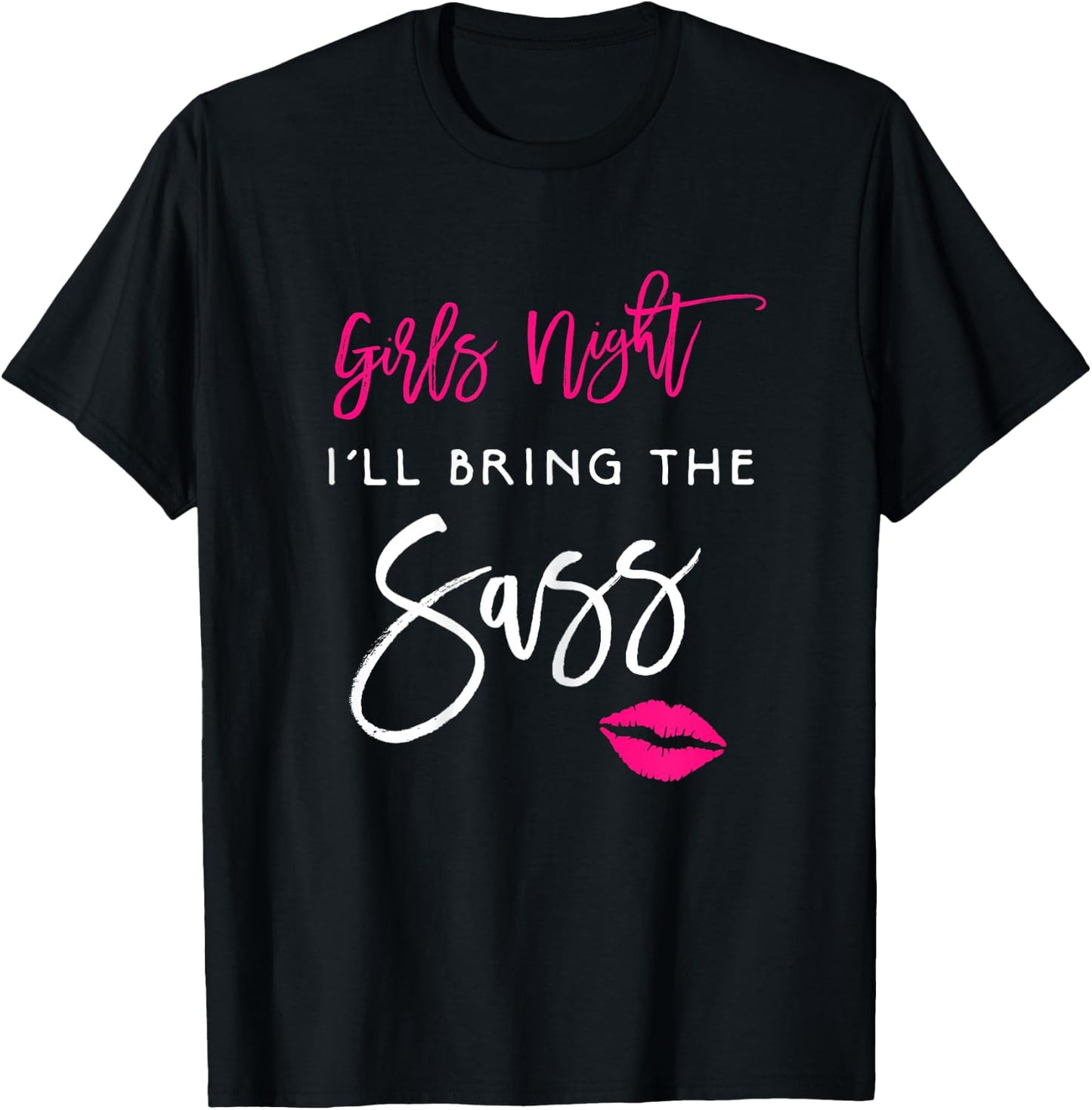 I'll Bring The Sass Shirt Girls Night Party Funny Group T-Shirt - T-Shirt | Black