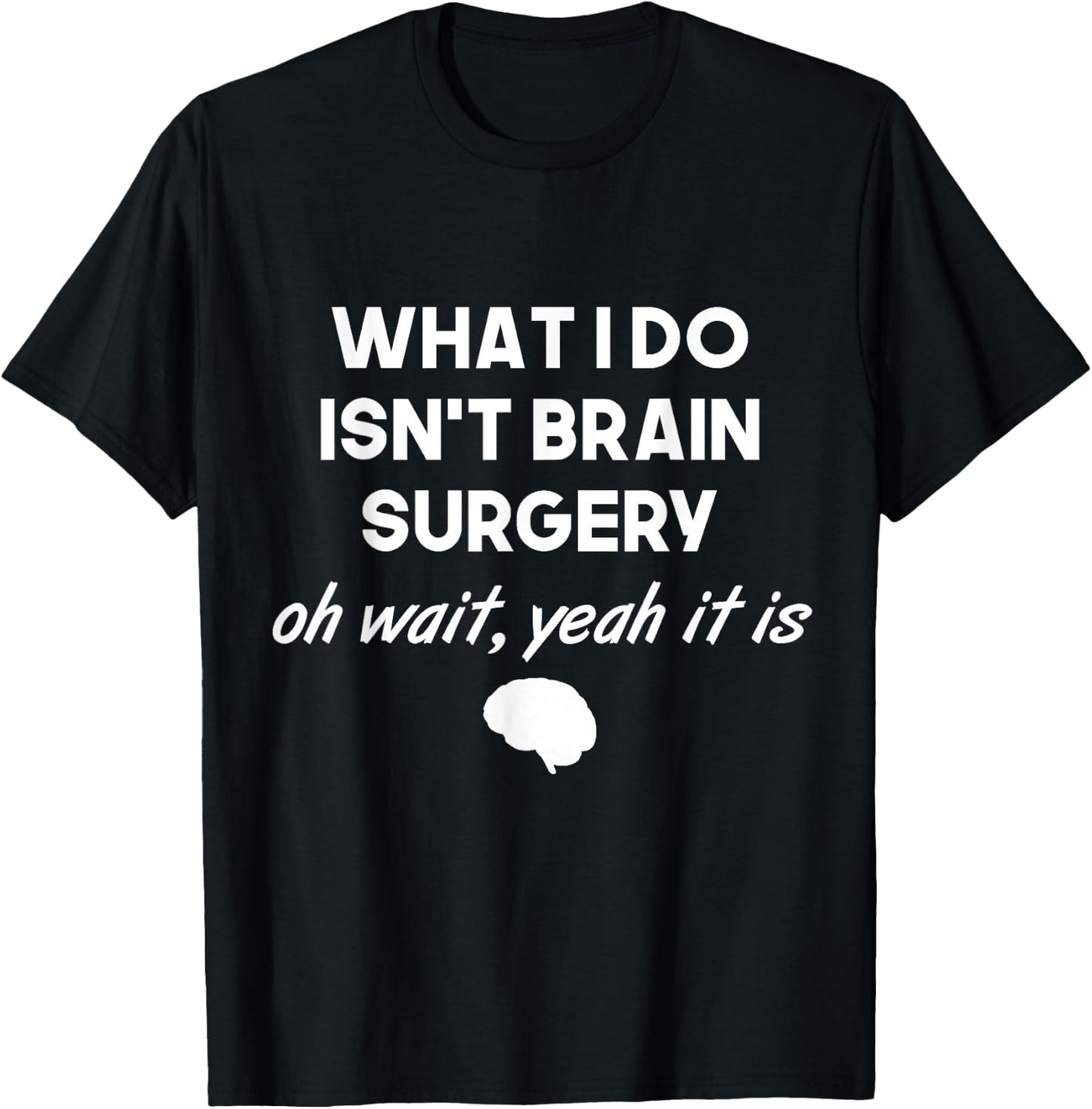 Funny Brain Surgeon Neurosurgeon Men Women T-Shirt - T-Shirt | Black