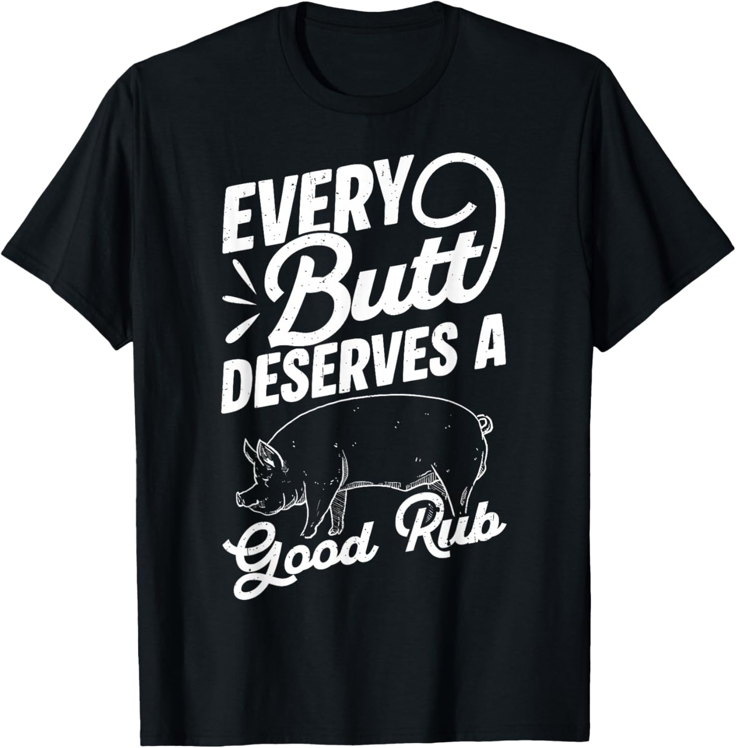 Every Butt Deserves A Good Rub Funny BBQ T-Shirt - T-Shirt | Black