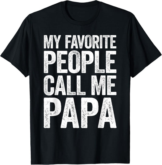 My Favorite People Call Me Papa Shirt Grandpa Fathers Day T-Shirt - T-Shirt | Black