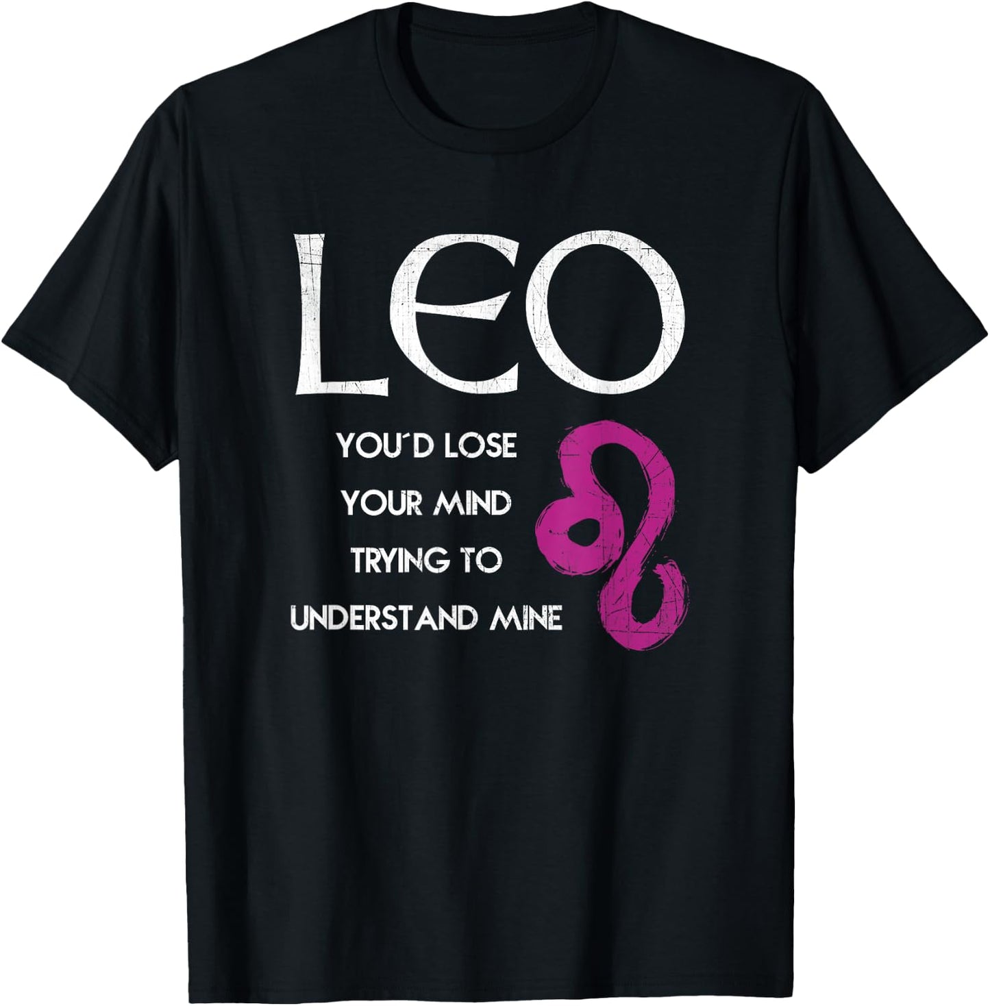 Leo Lion - Lose Your Mind Trying Understand Me T Shirt T-Shirt - T-Shirt | Black