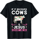 If it Involves Cows & Jesus Count Me in Cows T-Shirt - T-Shirt | Black