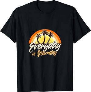 Everyday Is Saturday Funny Retirement Sarcastic T-Shirt - T-Shirt | Black