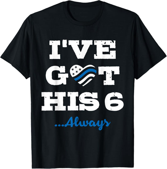 I've Got His Six Always Law Enforcement T-Shirt - T-Shirt | Black