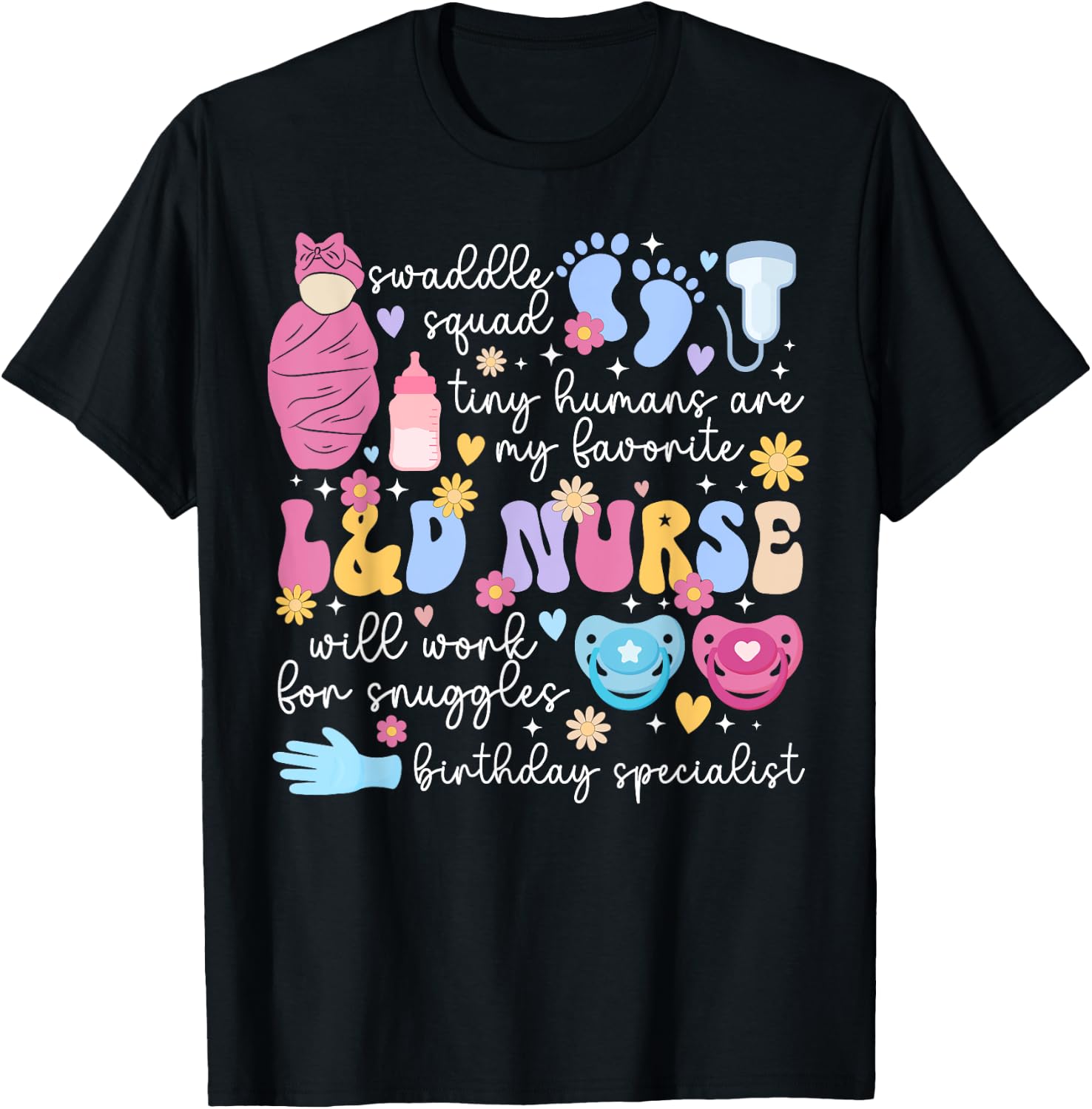 L&D Nurse Appreciation L&D Nursing Labor And Delivery Nurse T-Shirt - T-Shirt | Black