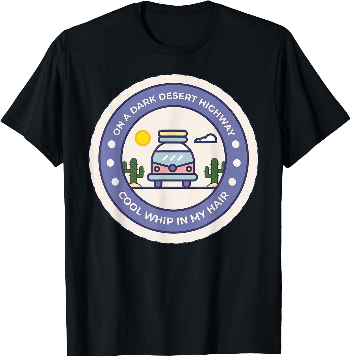 On A Dark Desert Highway Cool Whip In My Hair T-Shirt - T-Shirt | Black