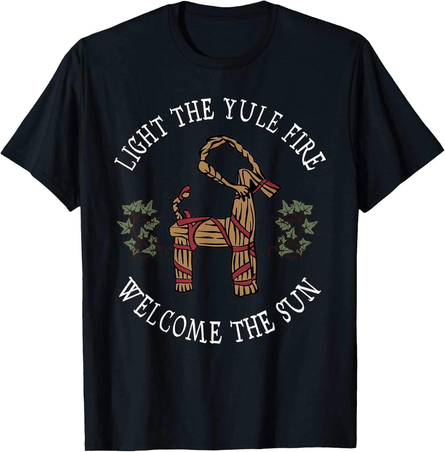 Light The Yule Fire Welcome The Sun Yuletide Goat Wiccan T-Shirt - T-Shirt | Black