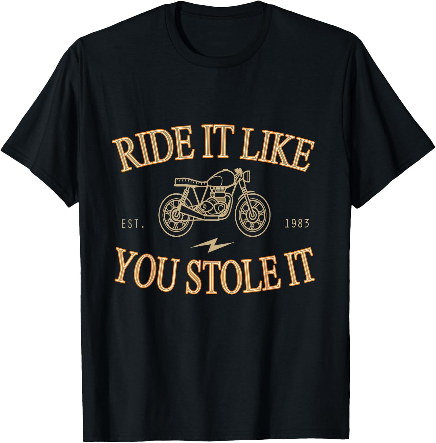 Ride It Like You Stole It Motorcycle Shirt T-Shirt - T-Shirt | Black