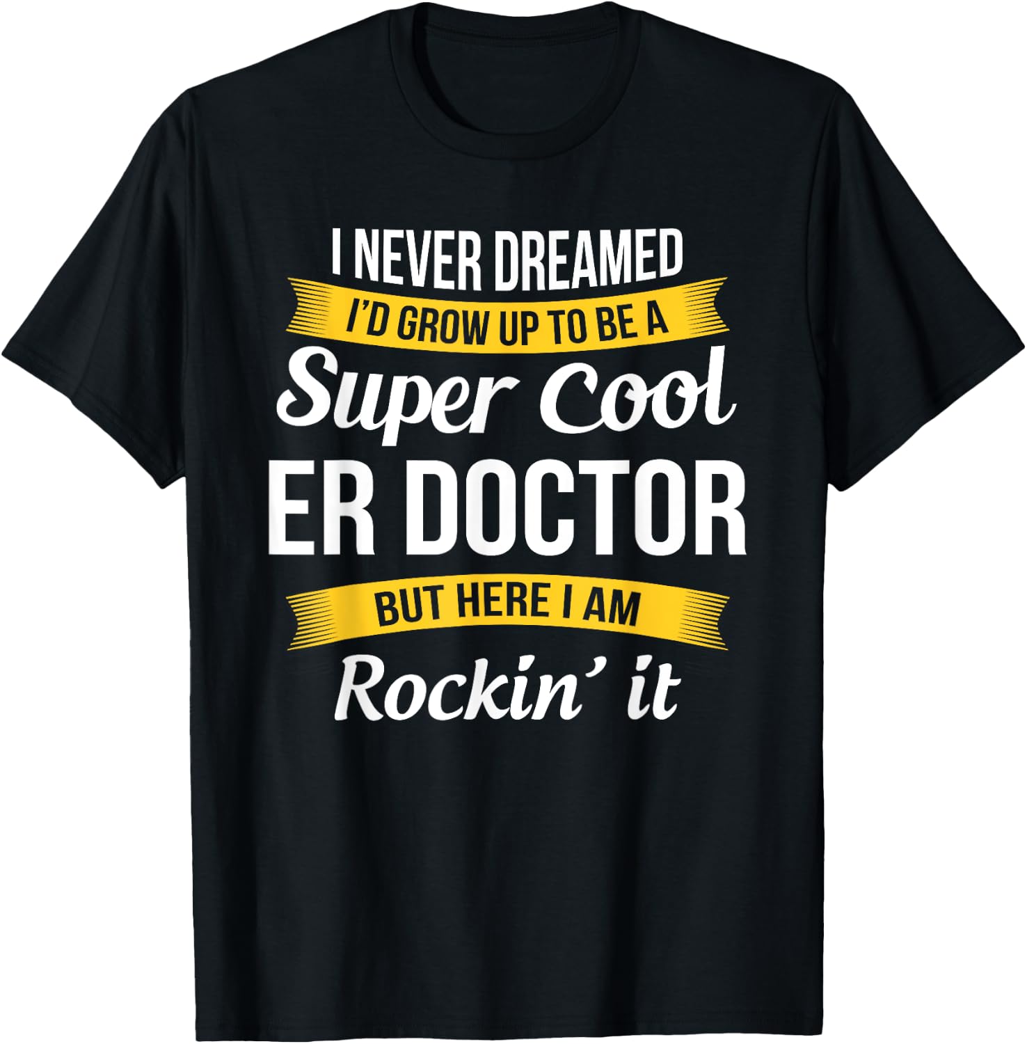 ER Doctor Funny Gift T-Shirt - T-Shirt | Black