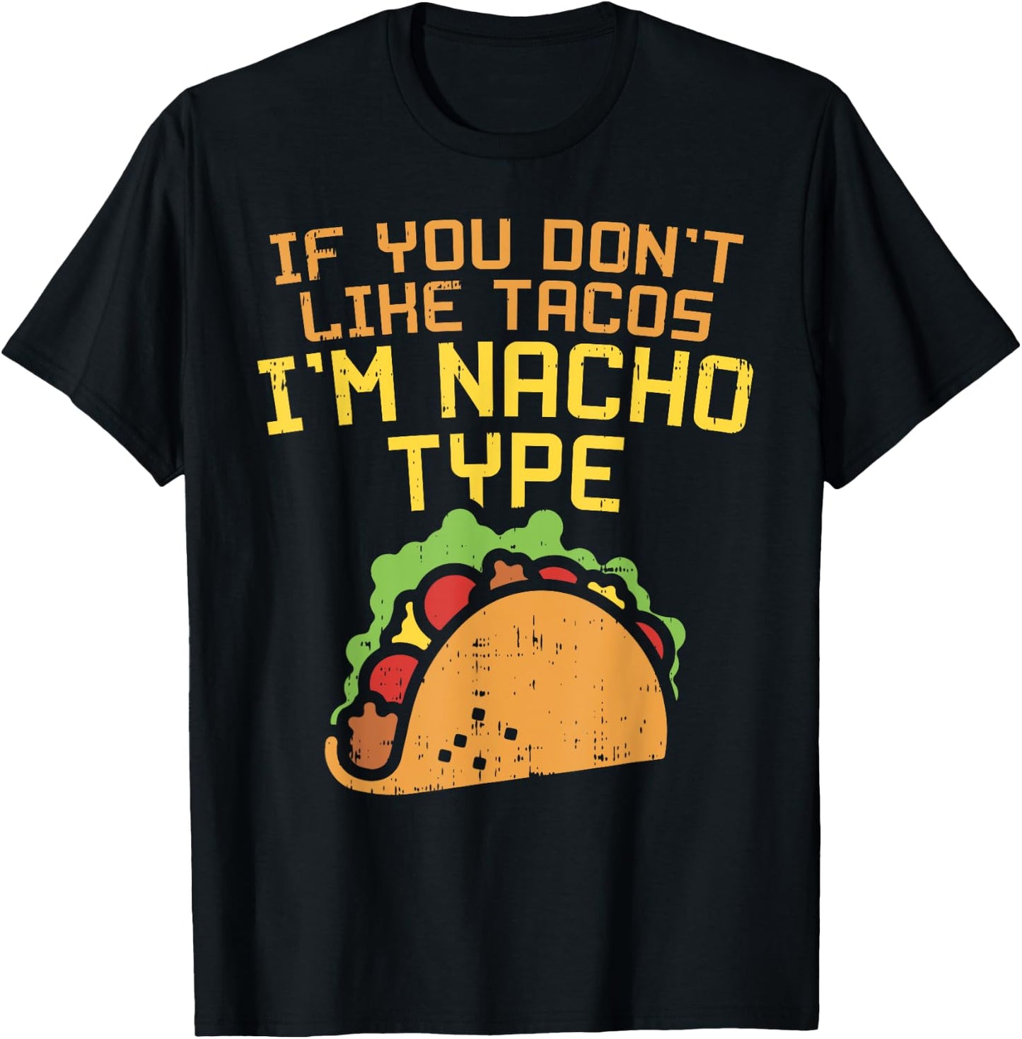 If You Dont Like Tacos Im Nacho Type Shirt Funny Tuesday T-Shirt - T-Shirt | Black