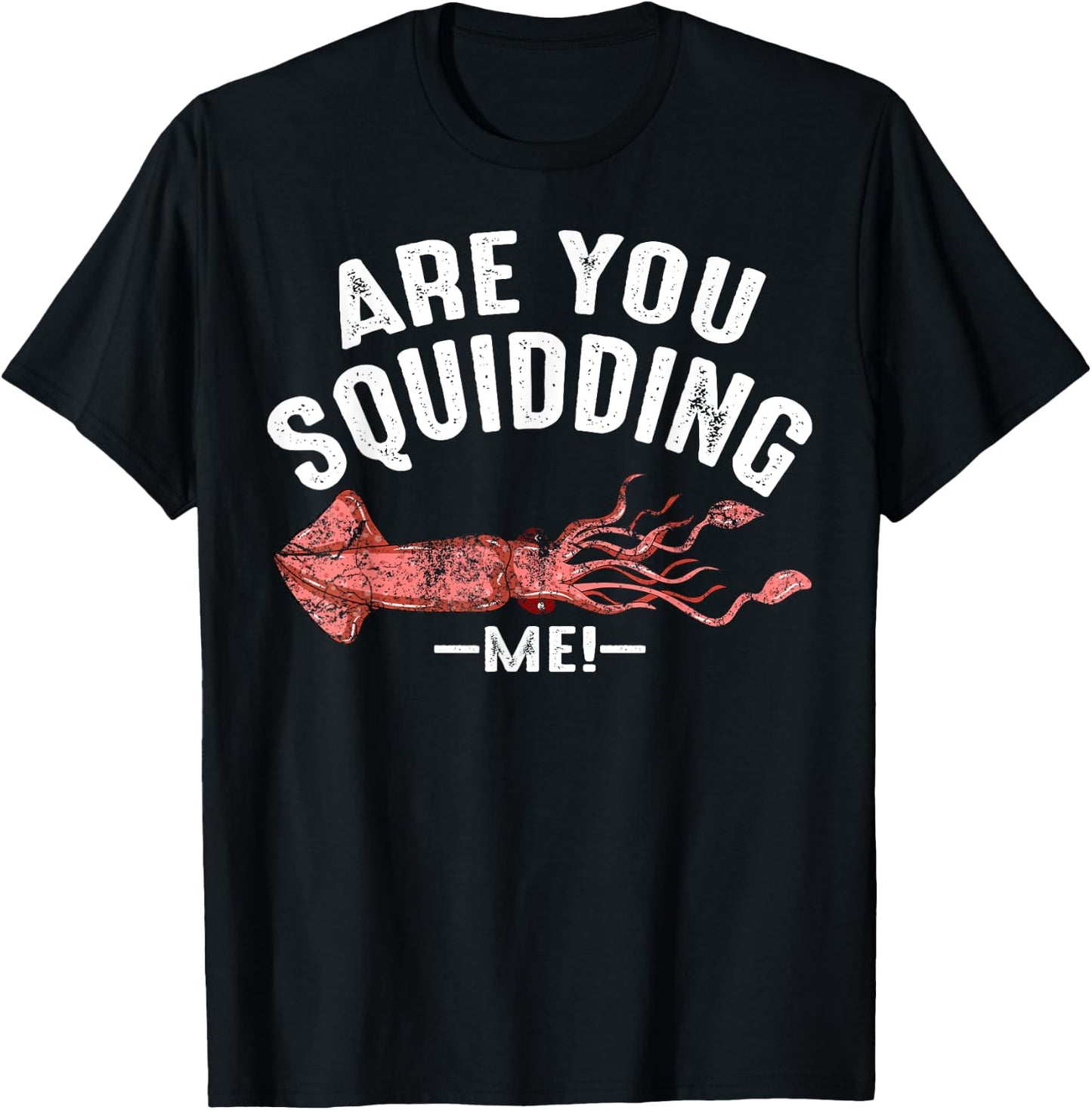 Cool Are You Squidding Me! | Funny Squid Fish Lover Gift T-Shirt - T-Shirt | Black
