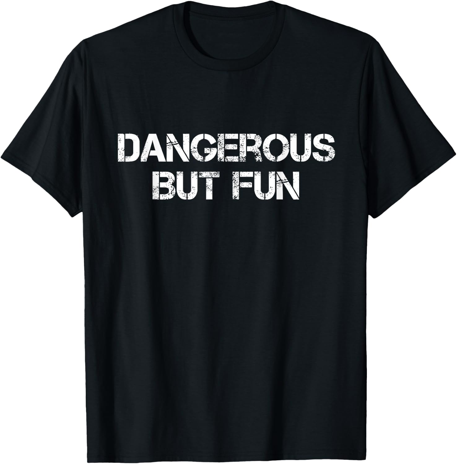 Dangerous But Fun T-Shirt - T-Shirt | Black