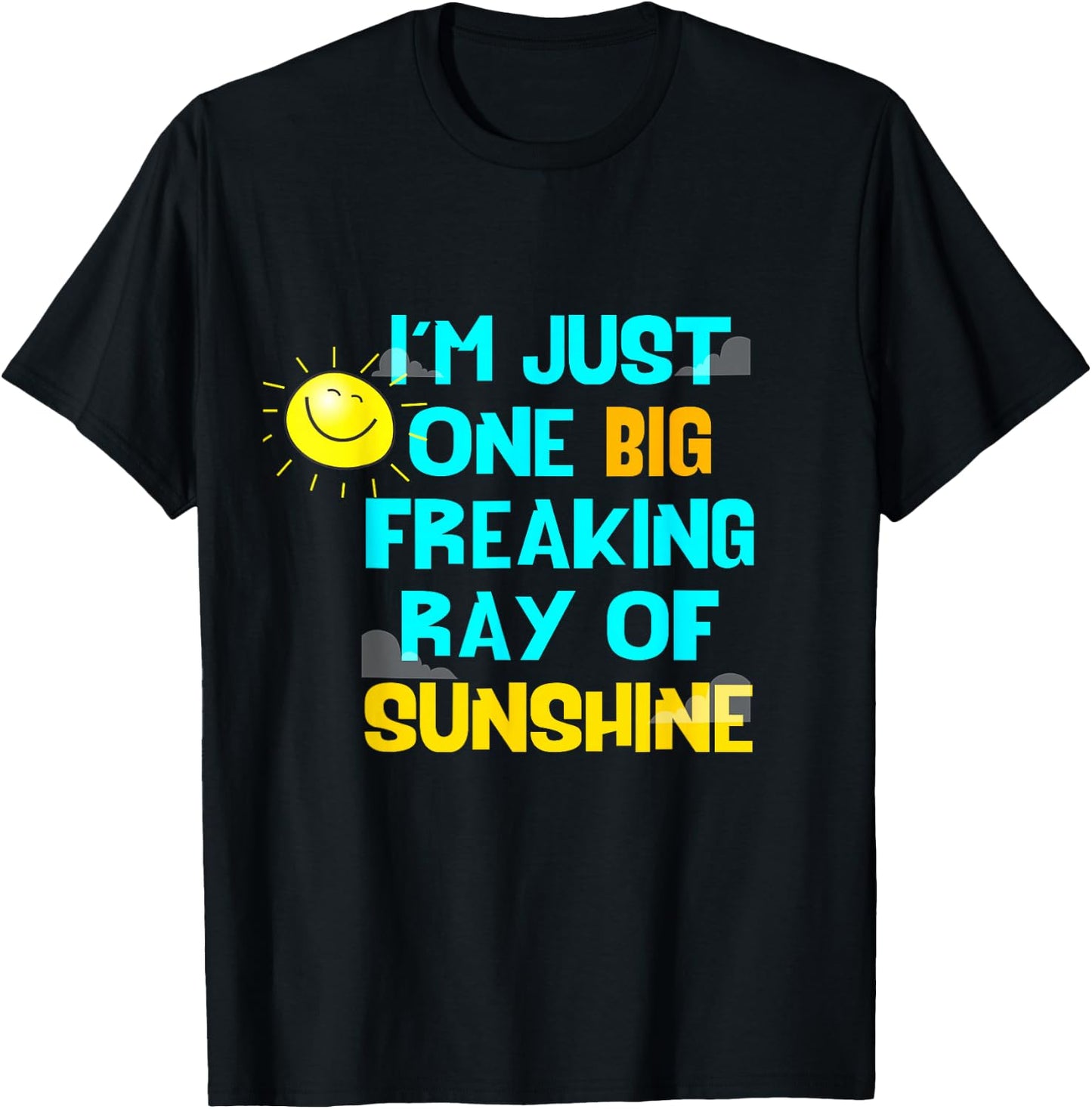 I'm Just One Big Freaking Ray Of Sunshine Women T-Shirt - T-Shirt | Black