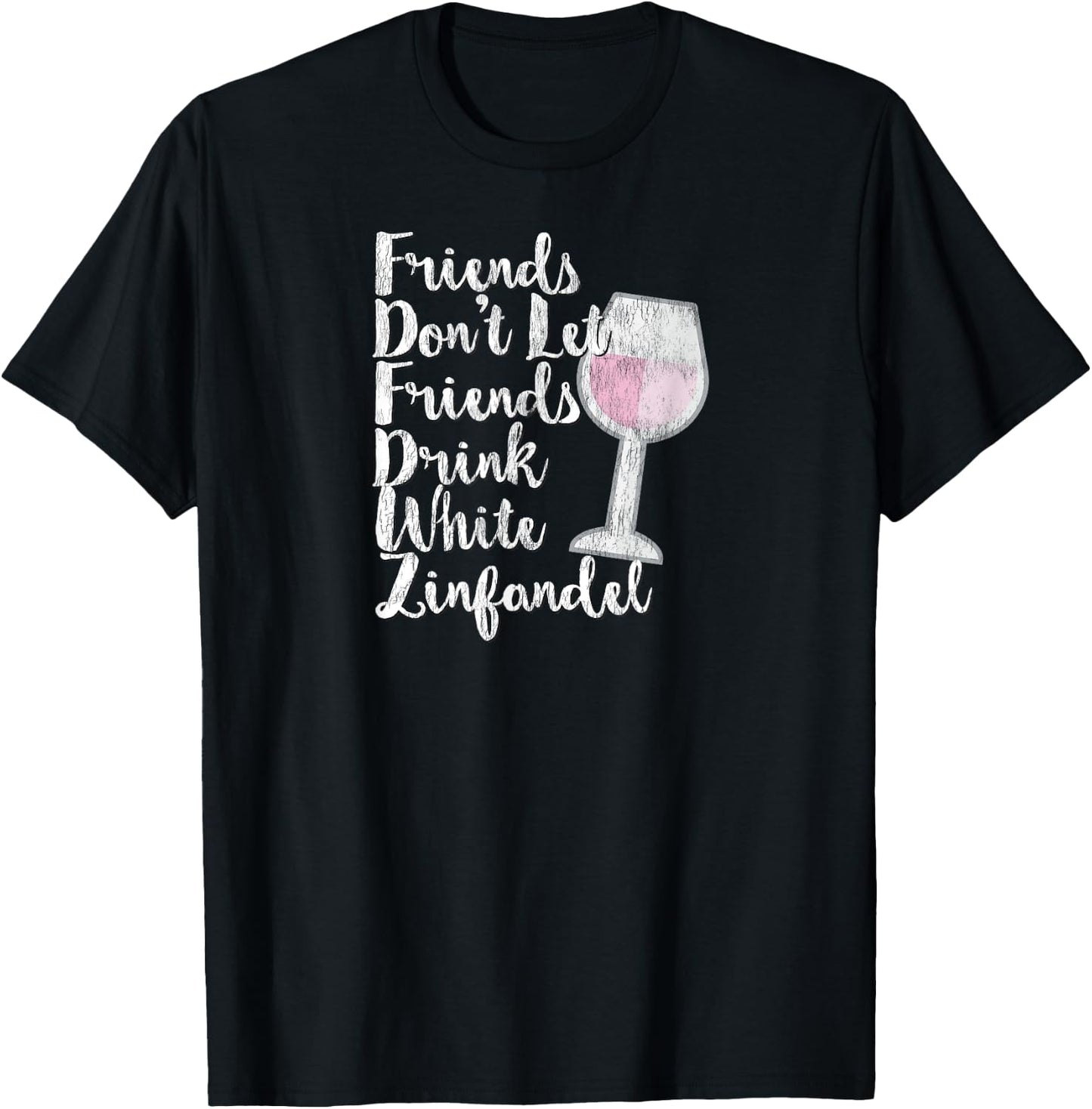 Wine Lover Sarcastic Don't Drink White Zinfandel T-Shirt - T-Shirt | Black