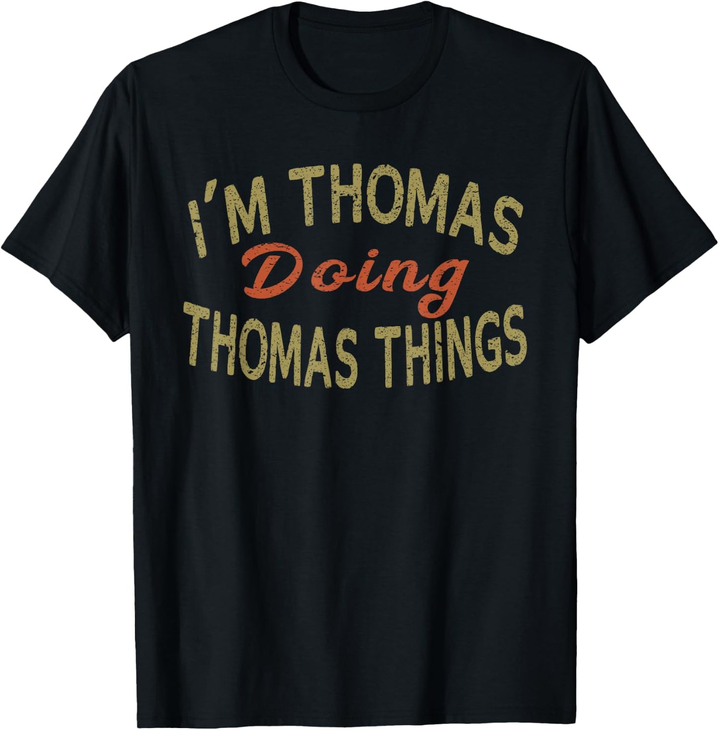 I'M THOMAS DOING THOMAS THINGS Funny Saying Gift T-Shirt - T-Shirt | Black