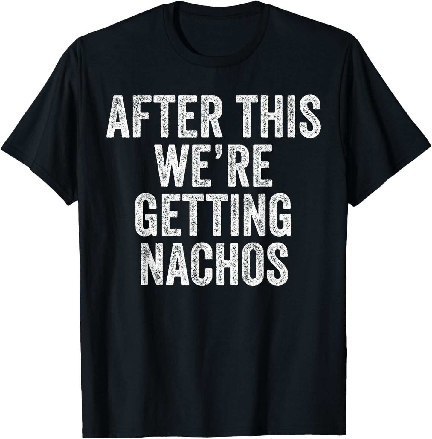 After This We're Getting Nachos Gym Humor Funny Workout T-Shirt - T-Shirt | Black