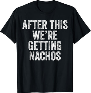 After This We're Getting Nachos Gym Humor Funny Workout T-Shirt - T-Shirt | Black