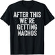 After This We're Getting Nachos Gym Humor Funny Workout T-Shirt - T-Shirt | Black