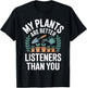 My Plants are Better Listeners Than You Funny Gardener T-Shirt - T-Shirt | Black