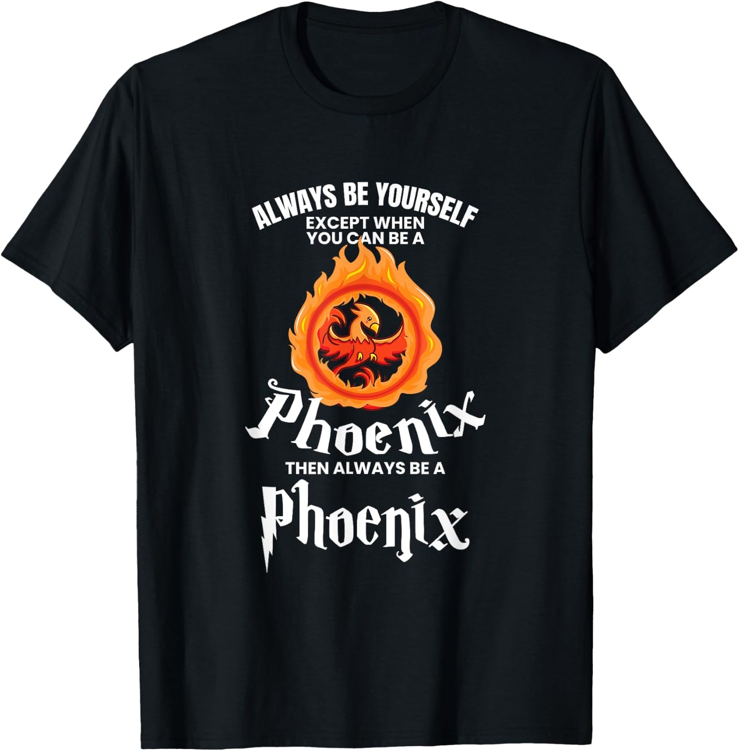 UAB KIDKIS Always Be Yourself Unless You Can Be A Phoenix Gift T-Shirt - T-Shirt | Black