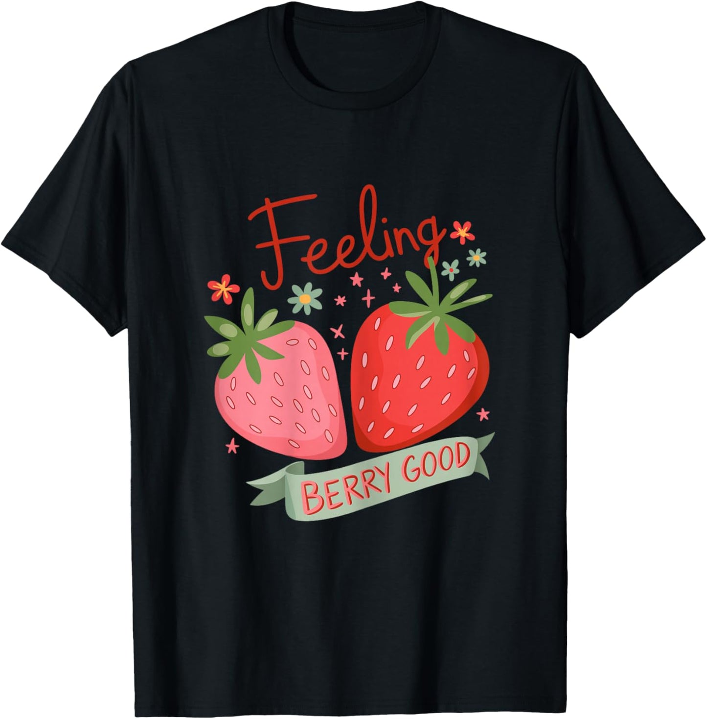 Feeling Berry Good - Strawberry Pun Positive T-Shirt - T-Shirt | Black