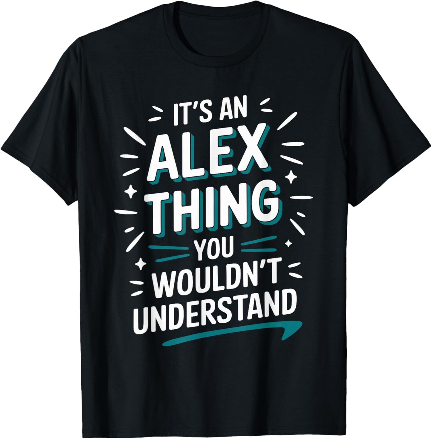 It's A ALEX Thing, You Wouldn't Understand! ALEX T-Shirt - T-Shirt | Black