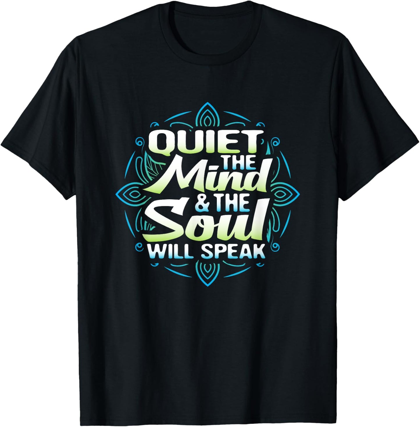 Quiet The Mind And The Soul Will Speak Meditation T Shirt T-Shirt - T-Shirt | Black