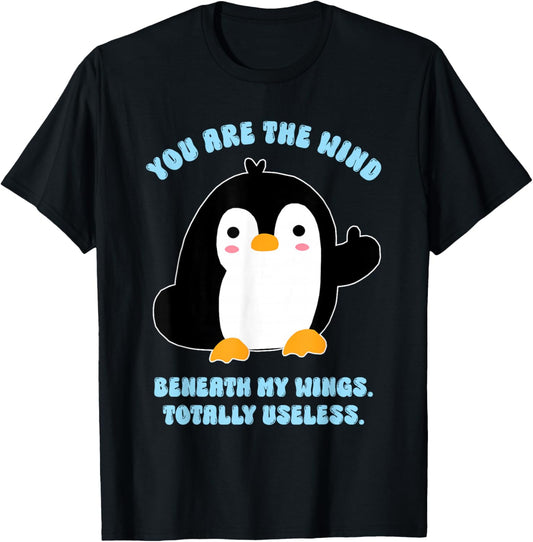 The Wind Beneath My Wings, Friend, Sarcastic T-Shirt - T-Shirt | Black