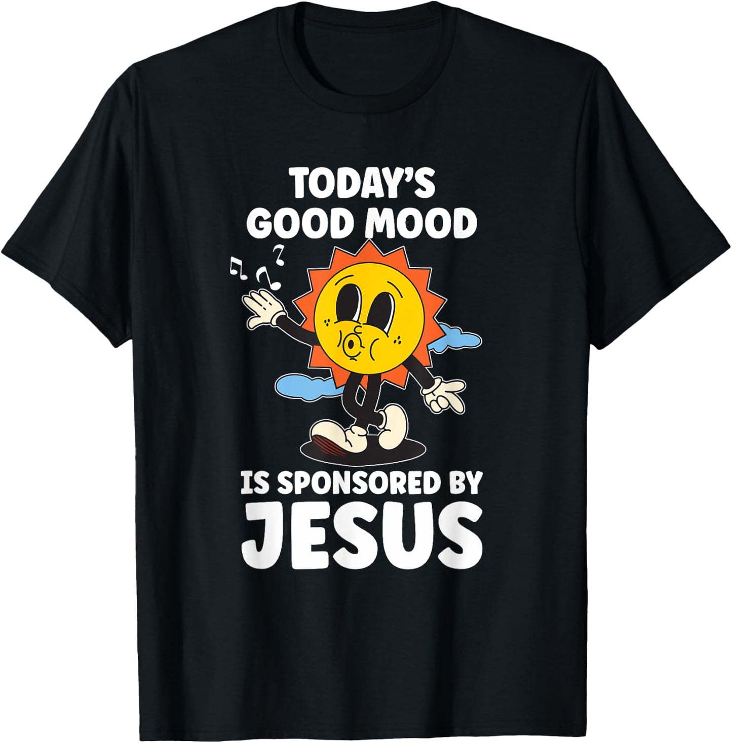 Today's Good Mood Is Sponsored By Jesus Funny Christian T-Shirt - T-Shirt | Black