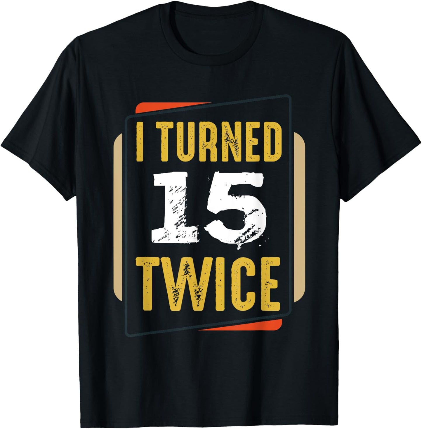I Turned 15 Twice 30 Years Old 30th Funny Birthday Party T-Shirt - T-Shirt | Black