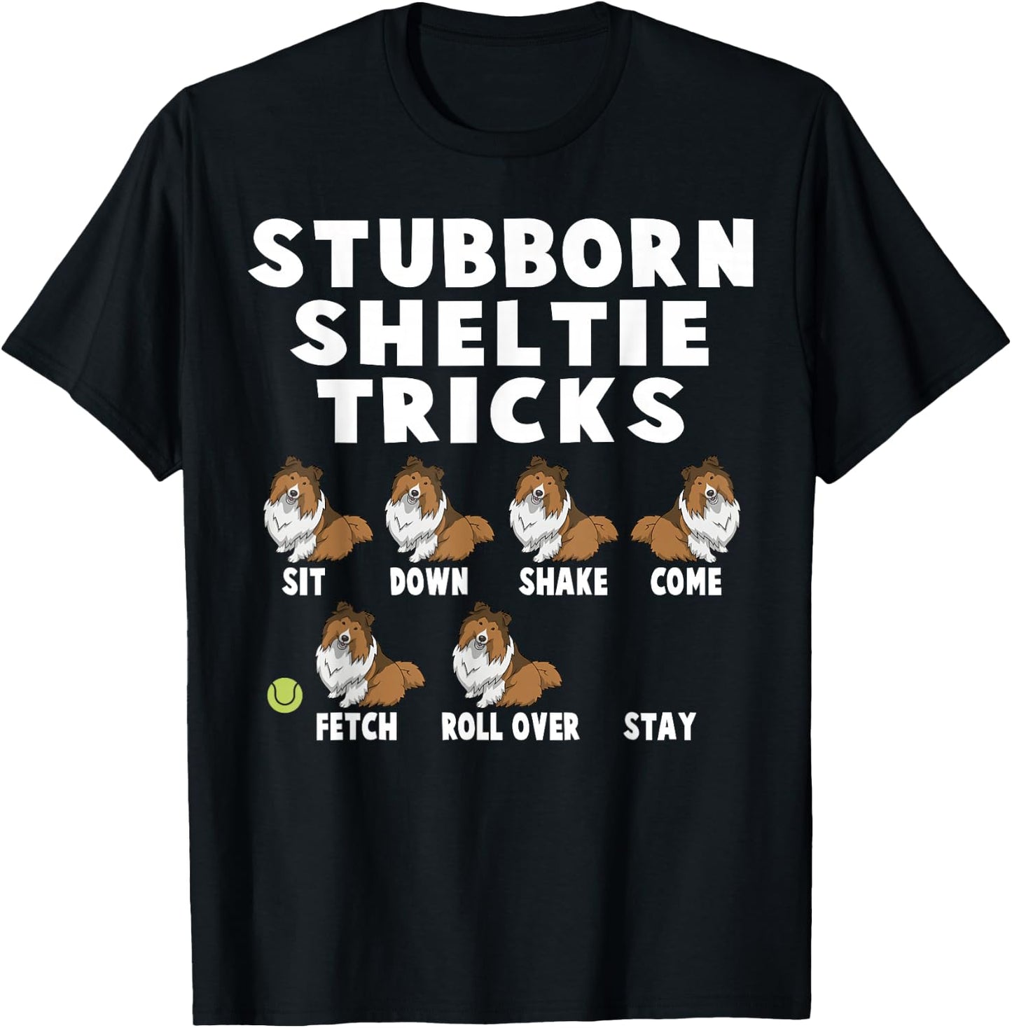 Cute Stubborn Sheltie Tricks For Sheltie Owners T-Shirt - T-Shirt | Black