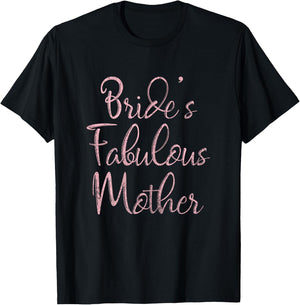 Happy Wedding Marry Funny Gift Bride's Fabulous Mother T-Shirt - T-Shirt | Black