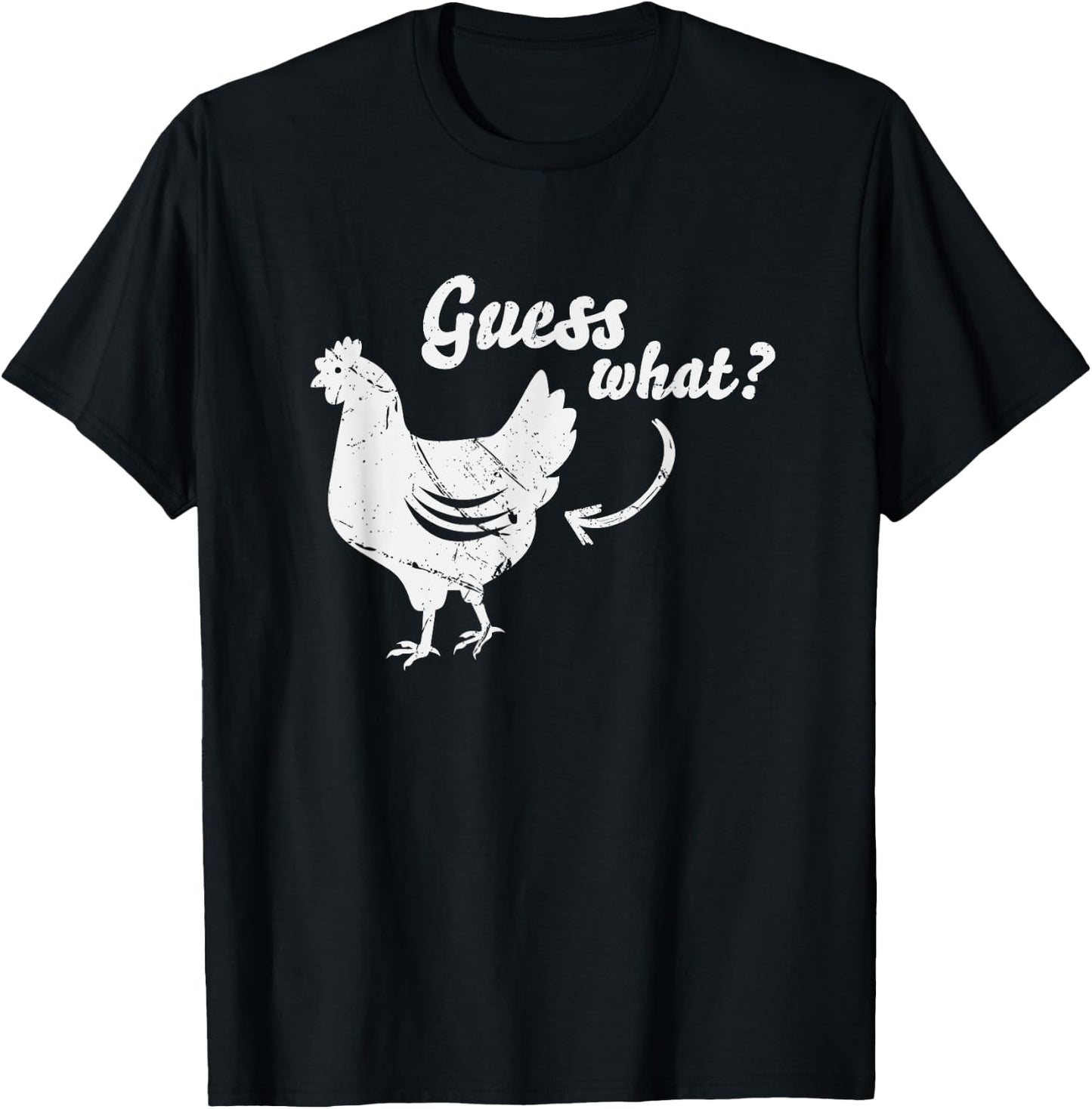 Guess What Chicken Butt Shirt | The Original Distressed Look T-Shirt - T-Shirt | Black