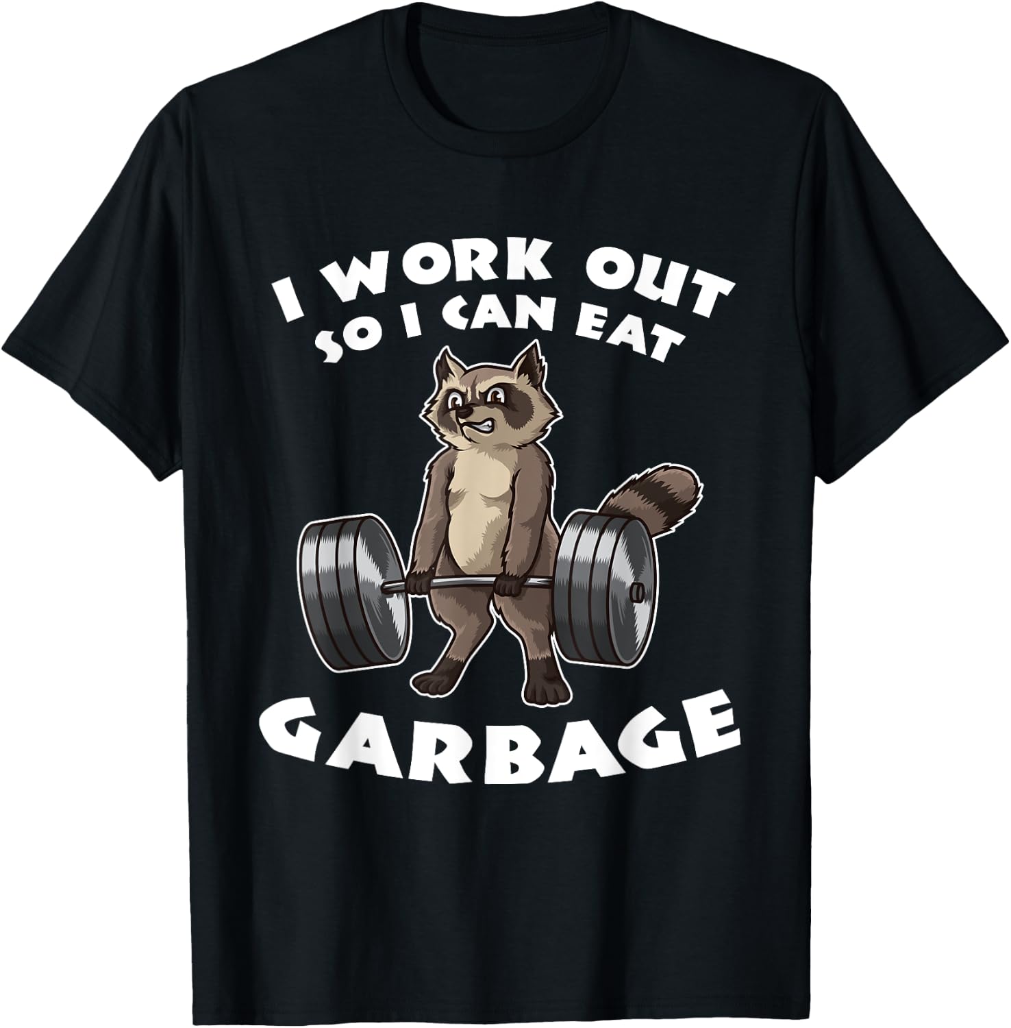 I Work Out So I Can Eat Garbage - Fitness Funny Pun T-Shirt - T-Shirt | Black