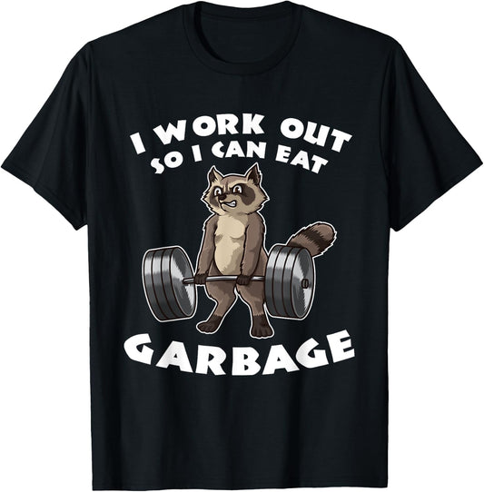 I Work Out So I Can Eat Garbage - Fitness Funny Pun T-Shirt - T-Shirt | Black