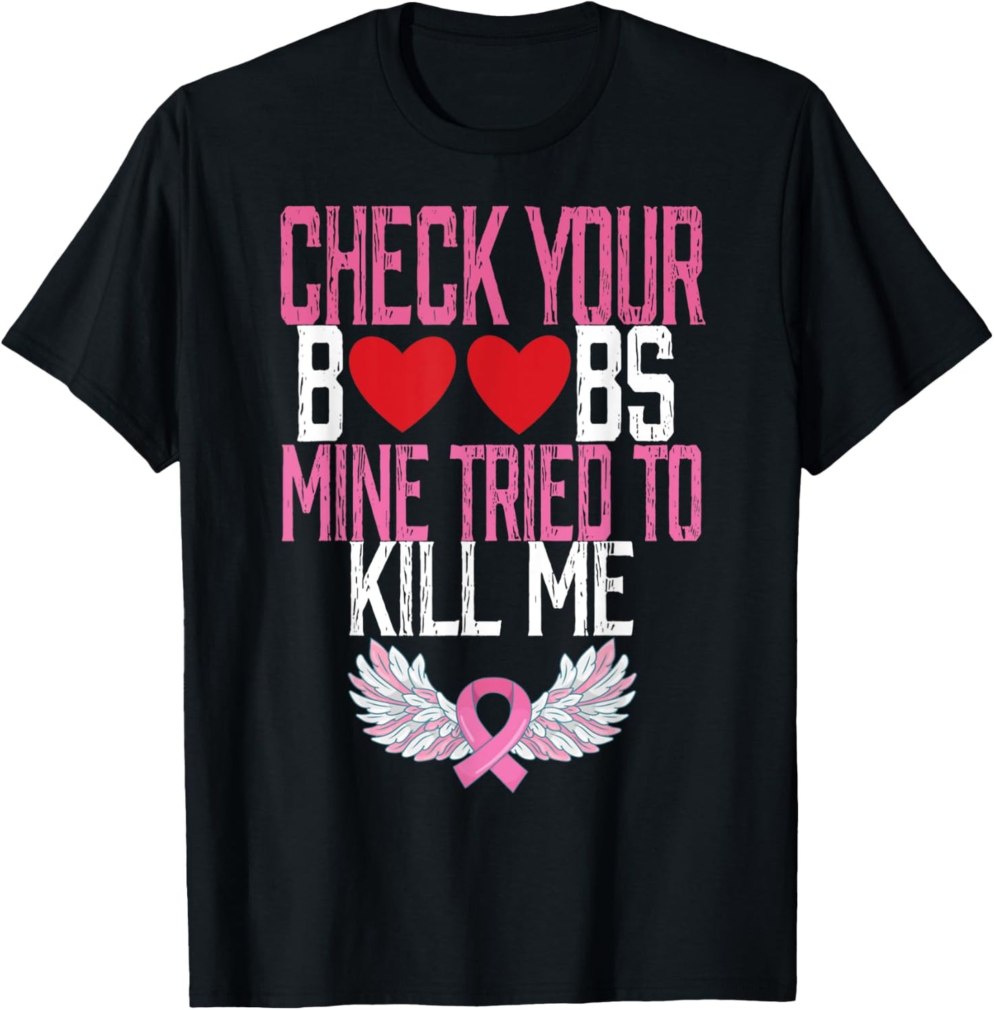 Breast Cancer Check Your Boobs Mine Tried To Kill Me T-Shirt - T-Shirt | Black