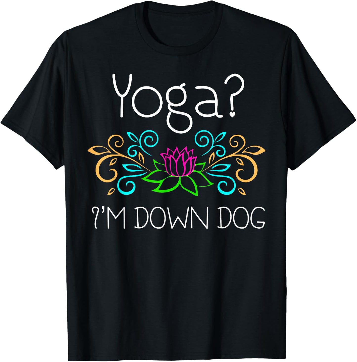 Yoga, I'm Down Dog T-Shirt - T-Shirt | Black