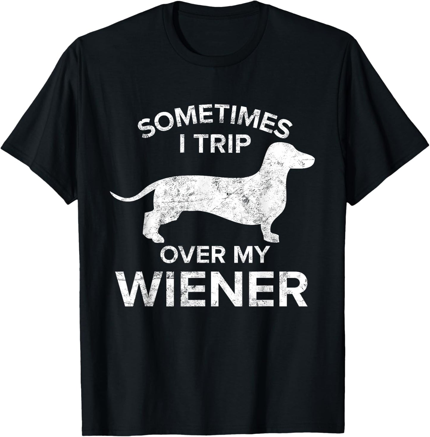 Sometimes I Trip Over My Wiener Dog Shirt Dachshund Gift Men Women T-Shirt - T-Shirt | Black