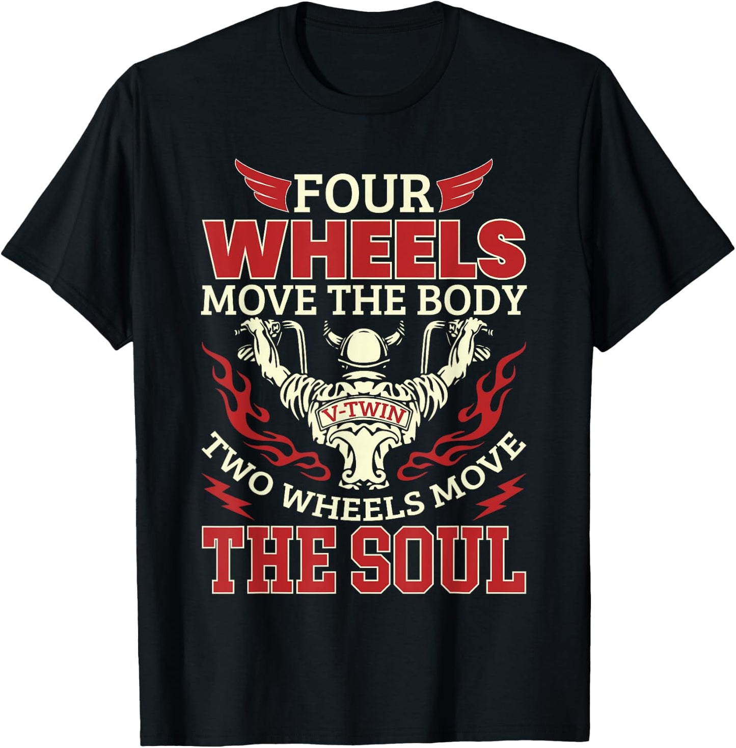 Four Wheels Move The Body Two Wheels Move The Soul T-Shirt - T-Shirt | Black