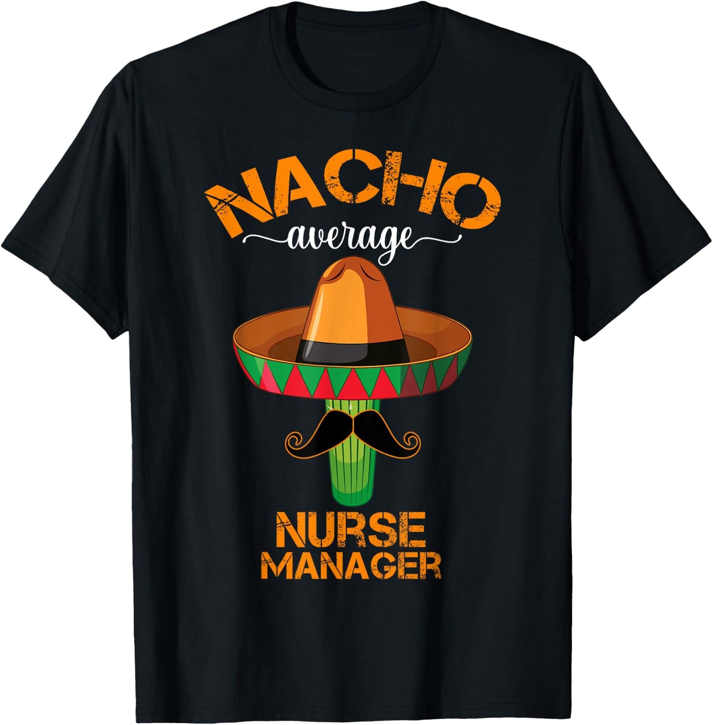 Nacho Average Nurse Manager Cinco De Mayo Funny Matching T-Shirt - T-Shirt | Black