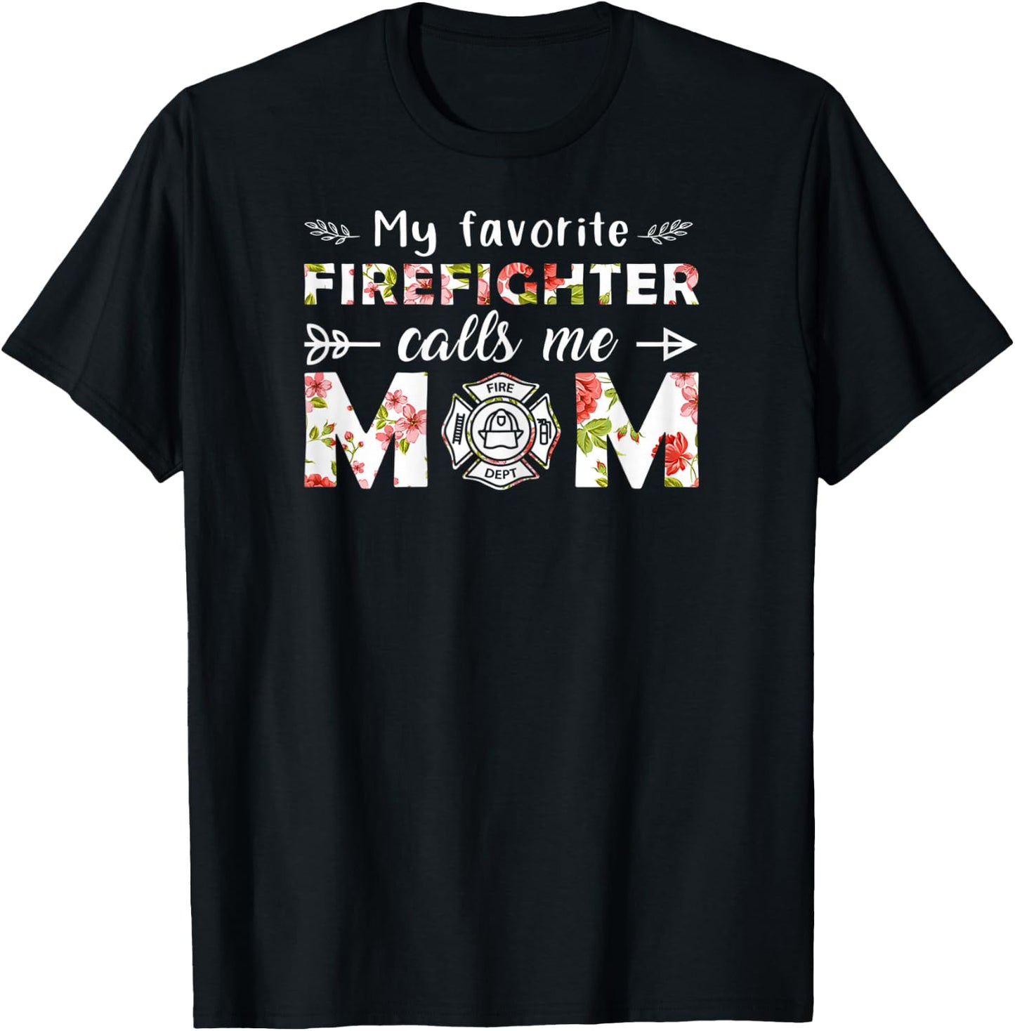 My Favorite Firefighter Calls Me Mom T-Shirt - T-Shirt | Black